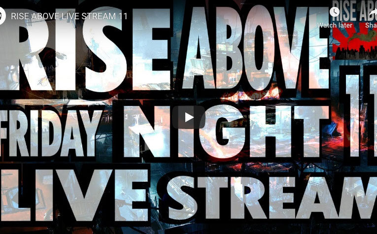 Rise Above: Friday Night Live Stream #11